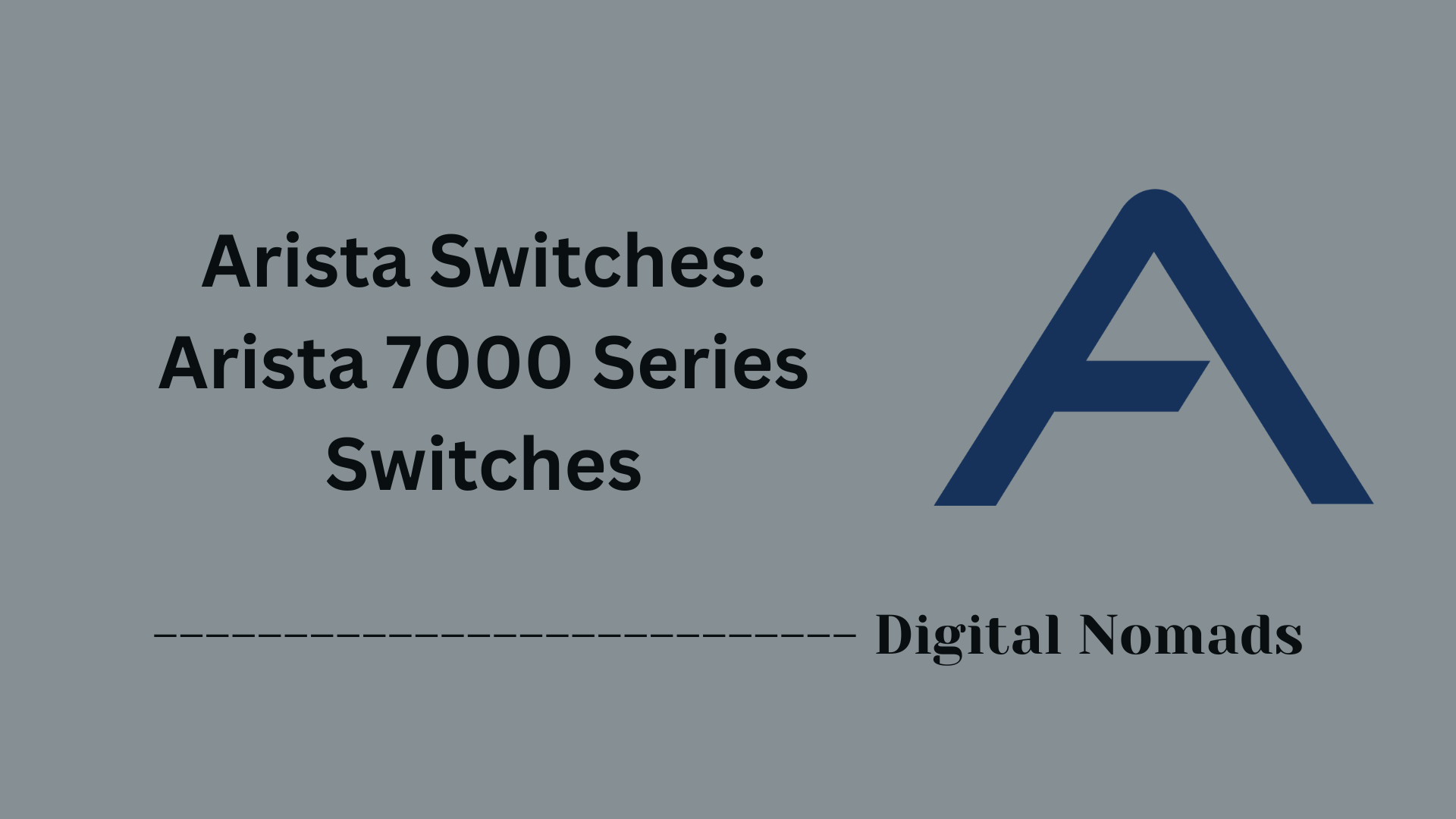 Arista Switches: Arista 7000 Series Switches