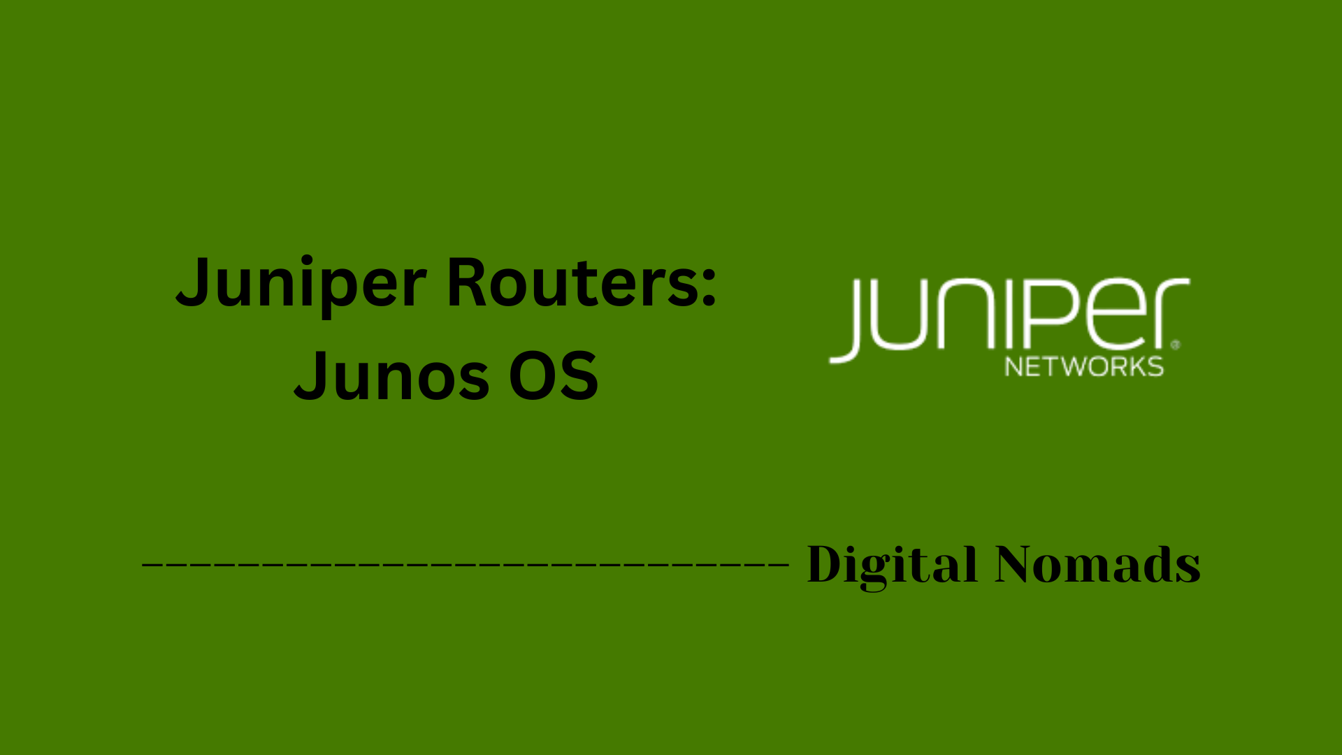Juniper Routers: Junos OS