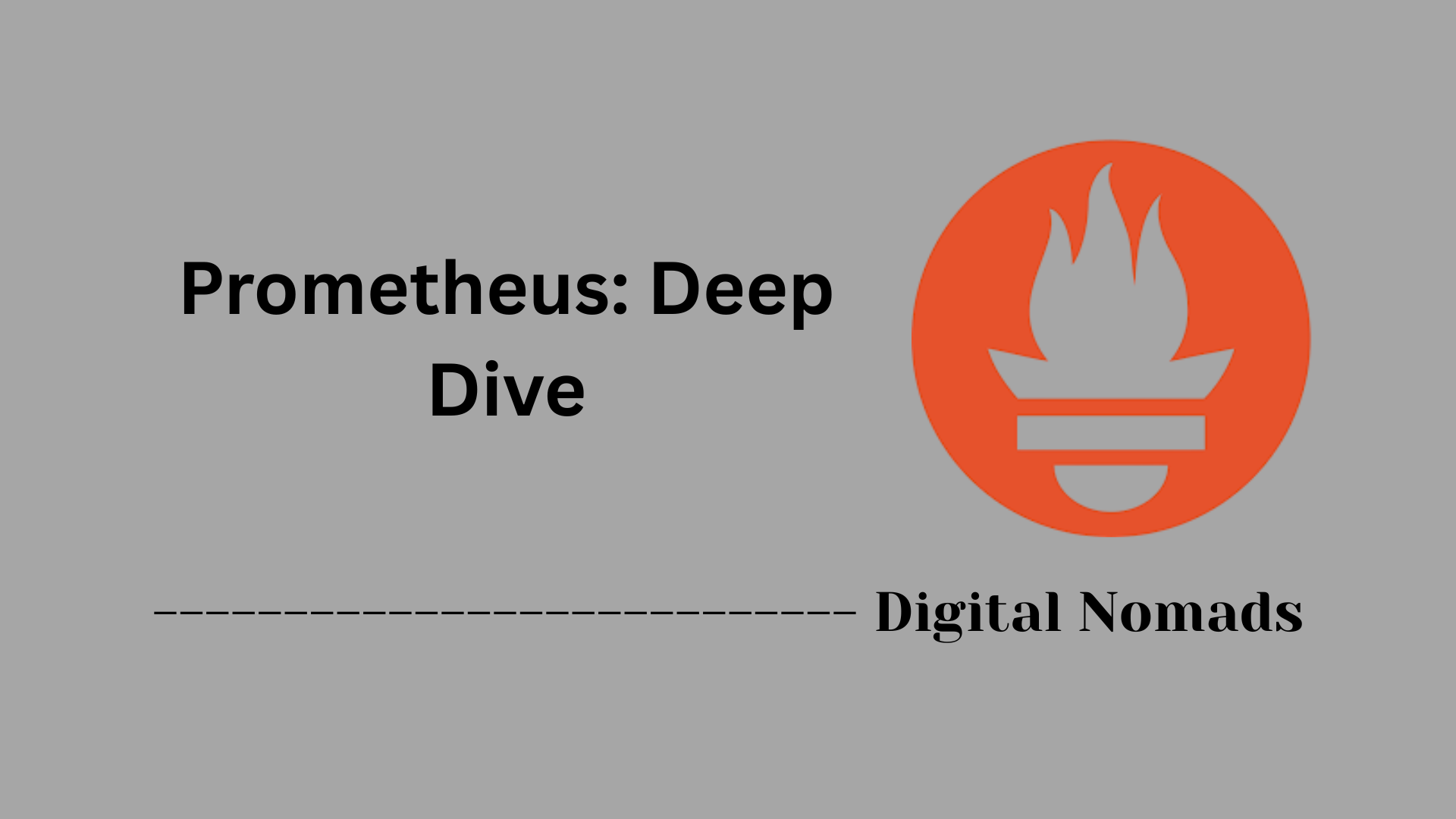 Prometheus: Deep Dive